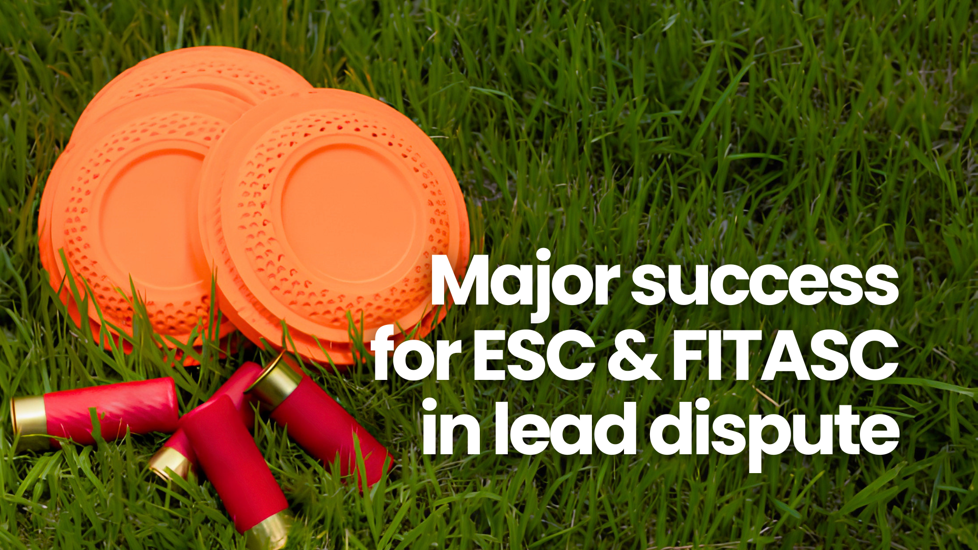 Major success for ESC and FITASC in lead dispute